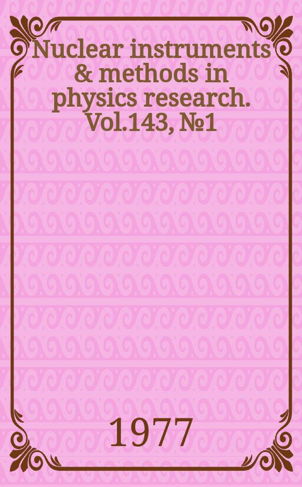 Nuclear instruments & methods in physics research. Vol.143, №1
