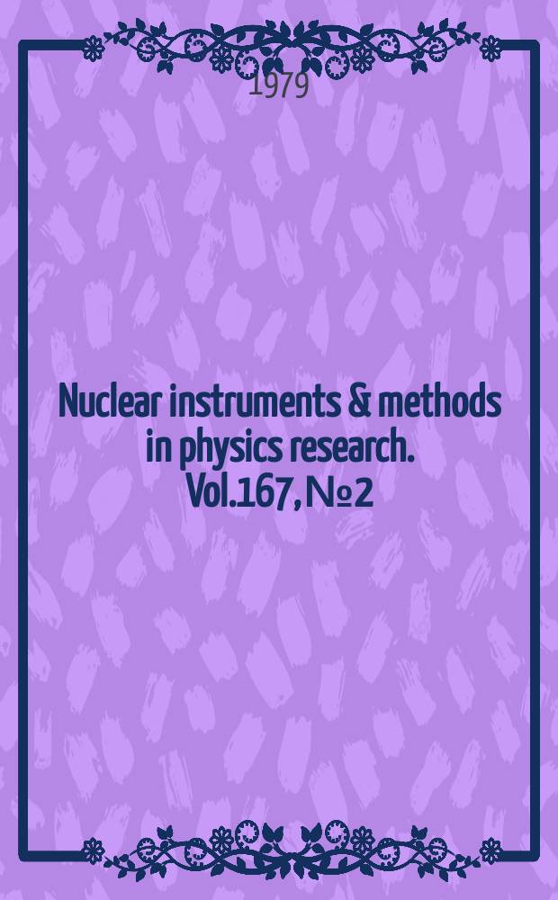 Nuclear instruments & methods in physics research. Vol.167, №2