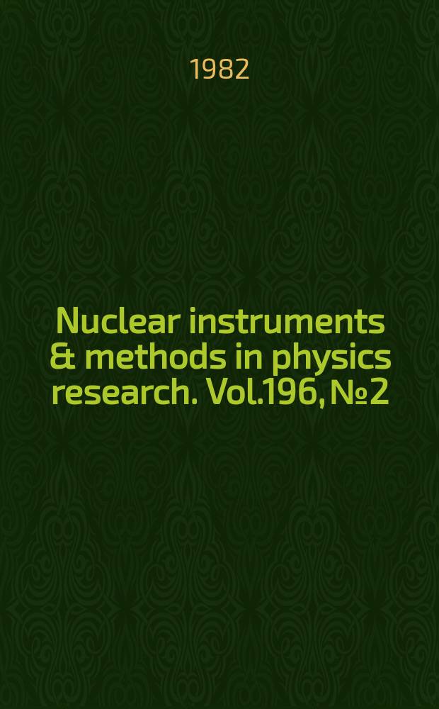 Nuclear instruments & methods in physics research. Vol.196, №2/3