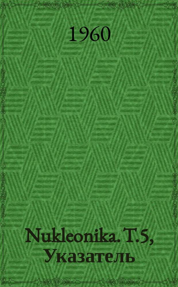 Nukleonika. T.5, Указатель