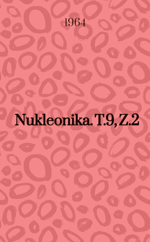 Nukleonika. T.9, Z.2