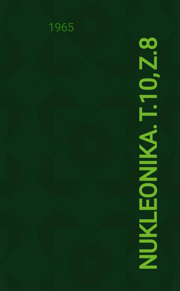 Nukleonika. T.10, Z.8