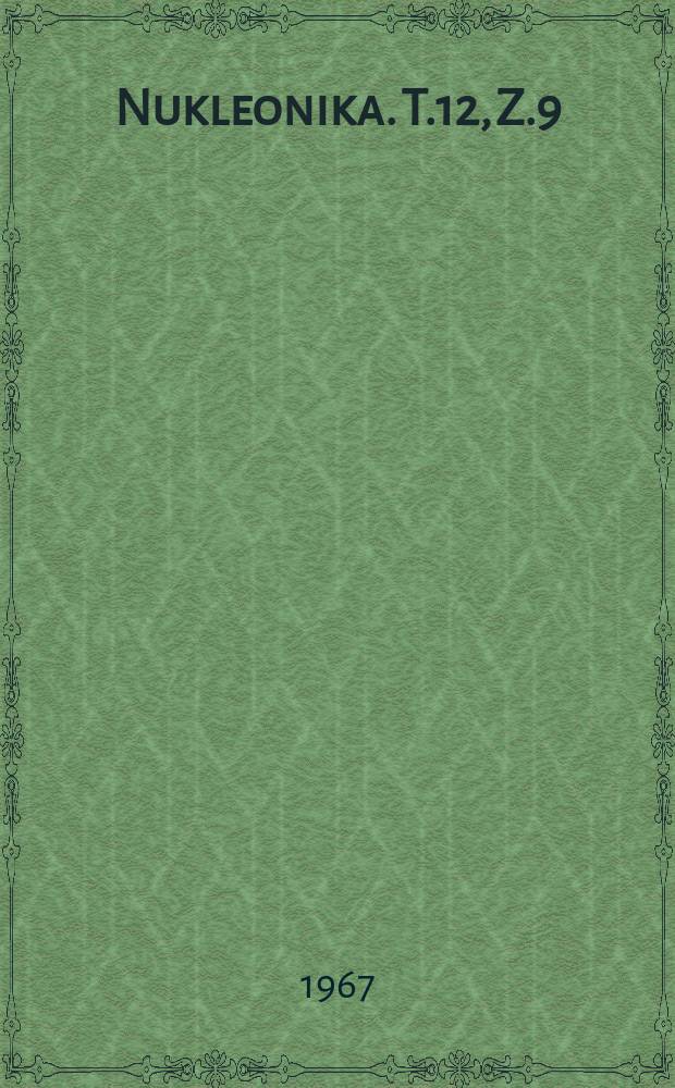 Nukleonika. T.12, Z.9