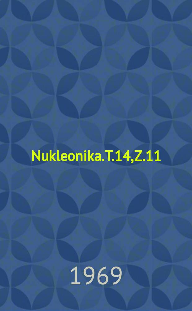 Nukleonika. T.14, Z.11