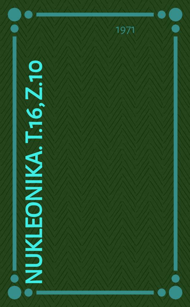 Nukleonika. T.16, Z.10