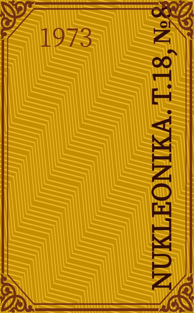 Nukleonika. T.18, №8