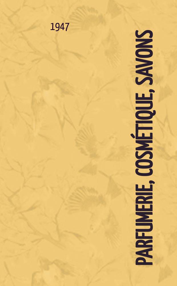Parfumerie, cosm&eacute;tique, savons : Revue mensuelle de la parfumerie et de la cosm&eacute;tique &Eacute;d. par ... Dep. d'&eacute;dition de la Soci&eacute;t&eacute; de productions documentaires. Vol.2, №9