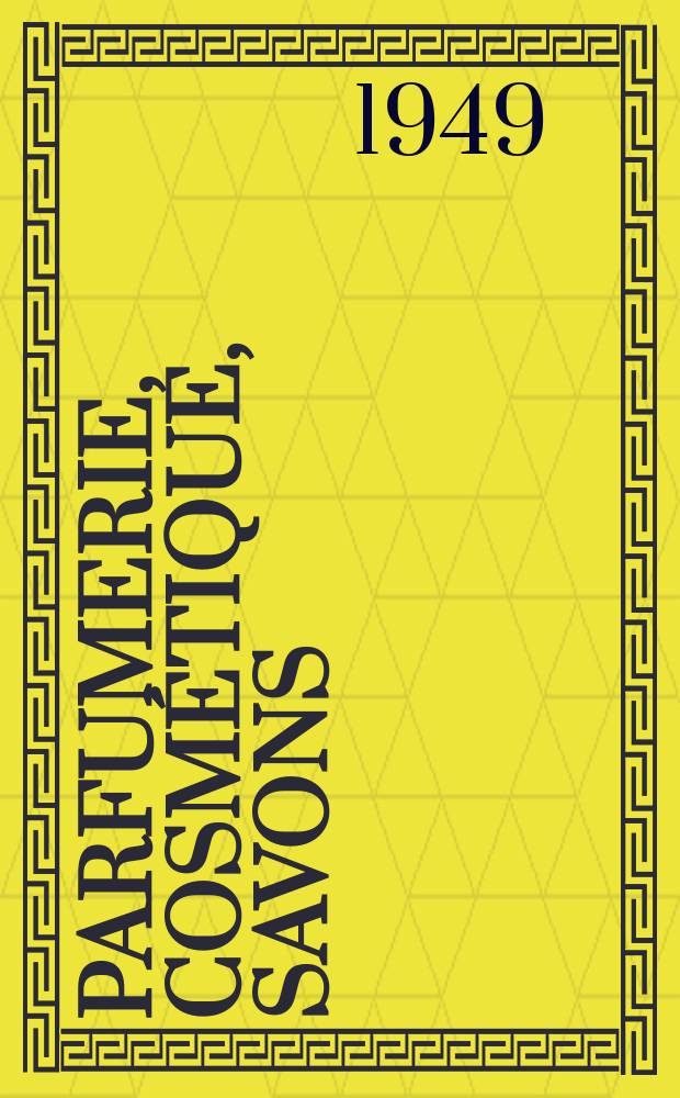 Parfumerie, cosmétique, savons : Revue mensuelle de la parfumerie et de la cosmétique Éd. par ... Dep. d'édition de la Société de productions documentaires. Vol.4, №6