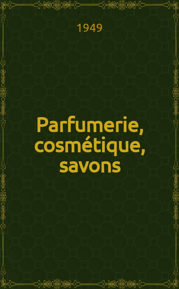 Parfumerie, cosmétique, savons : Revue mensuelle de la parfumerie et de la cosmétique Éd. par ... Dep. d'édition de la Société de productions documentaires. Vol.4, №8