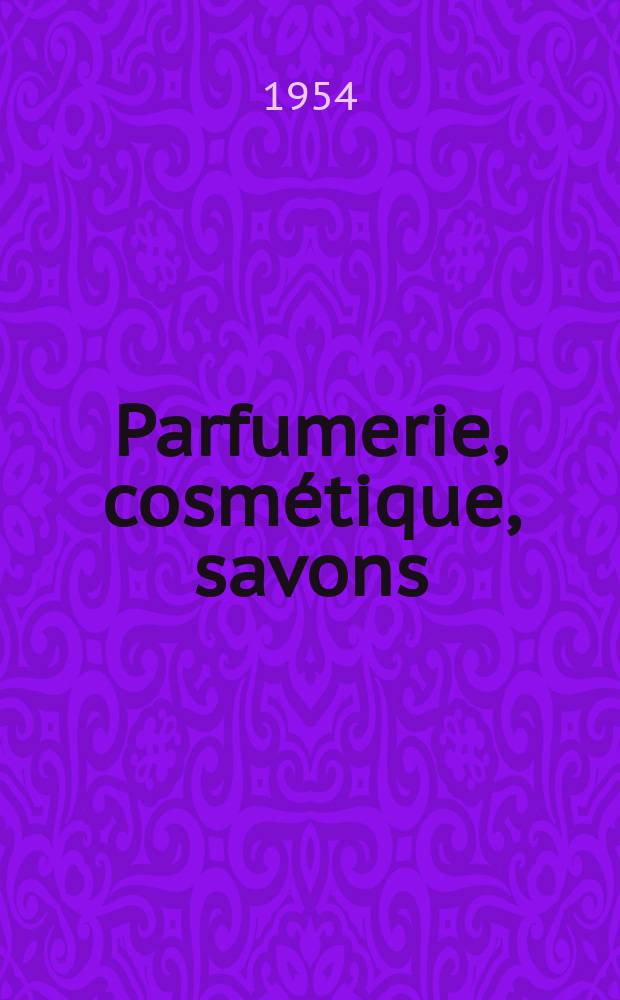 Parfumerie, cosmétique, savons : Revue mensuelle de la parfumerie et de la cosmétique Éd. par ... Dep. d'édition de la Société de productions documentaires. Vol.9, №12