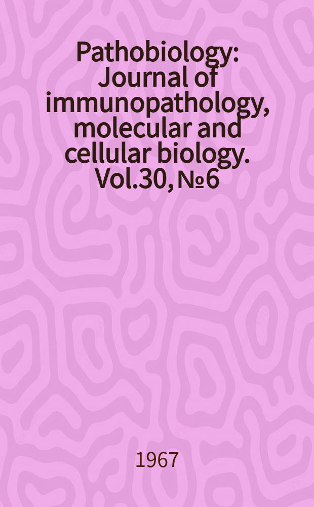 Pathobiology : Journal of immunopathology, molecular and cellular biology. Vol.30, №6