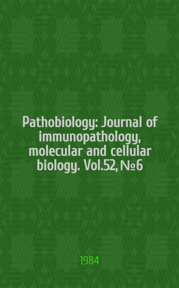 Pathobiology : Journal of immunopathology, molecular and cellular biology. Vol.52, №6