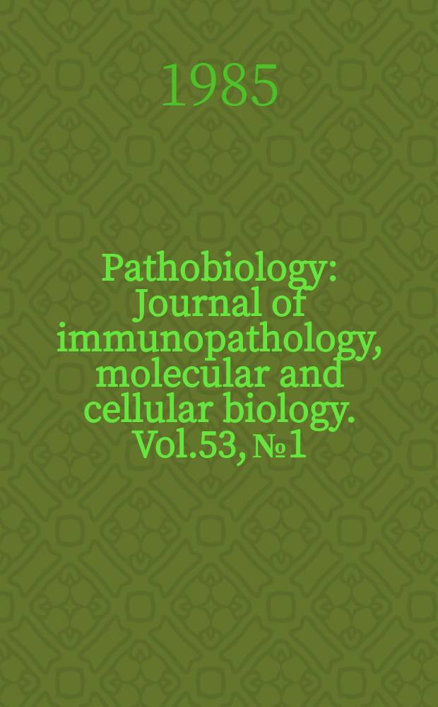 Pathobiology : Journal of immunopathology, molecular and cellular biology. Vol.53, №1