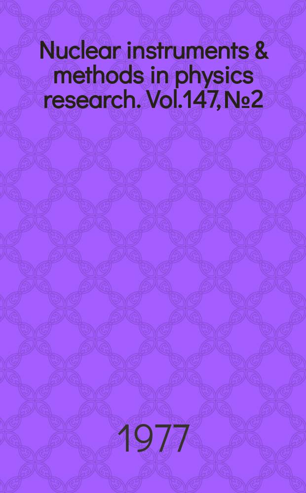 Nuclear instruments & methods in physics research. Vol.147, №2