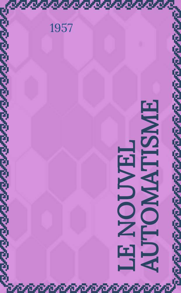 Le Nouvel automatisme : Revue de l'AFCET. Année2 1957, T.2, №5