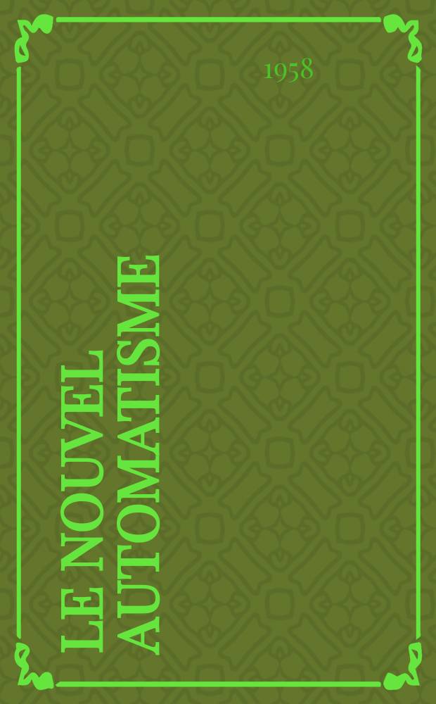 Le Nouvel automatisme : Revue de l'AFCET. Ann&eacute;e3 1958, T.3, №9