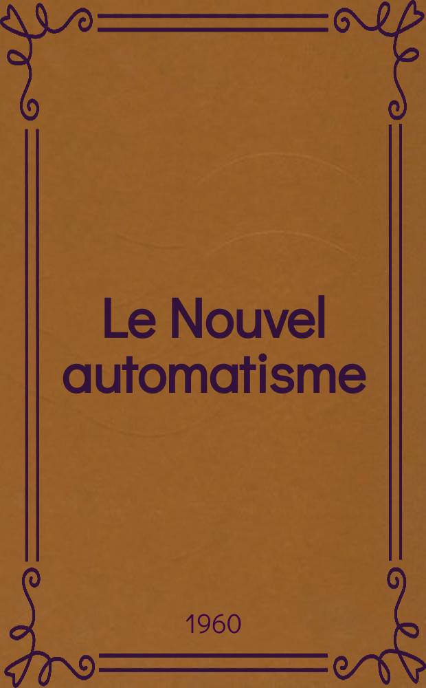 Le Nouvel automatisme : Revue de l'AFCET. Année5 1960, T.5, №9