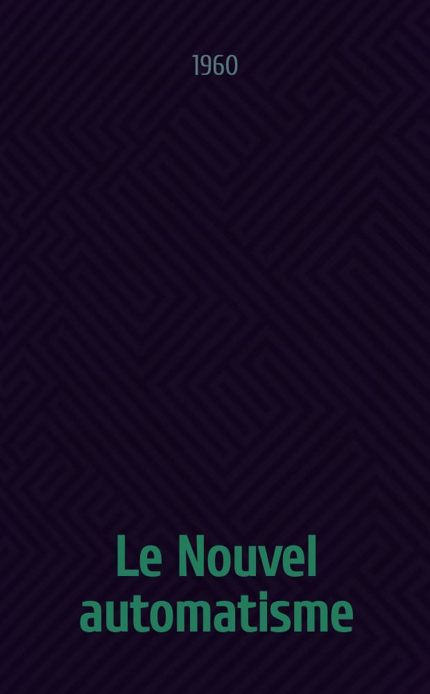 Le Nouvel automatisme : Revue de l'AFCET. Année5 1960, T.5, №10