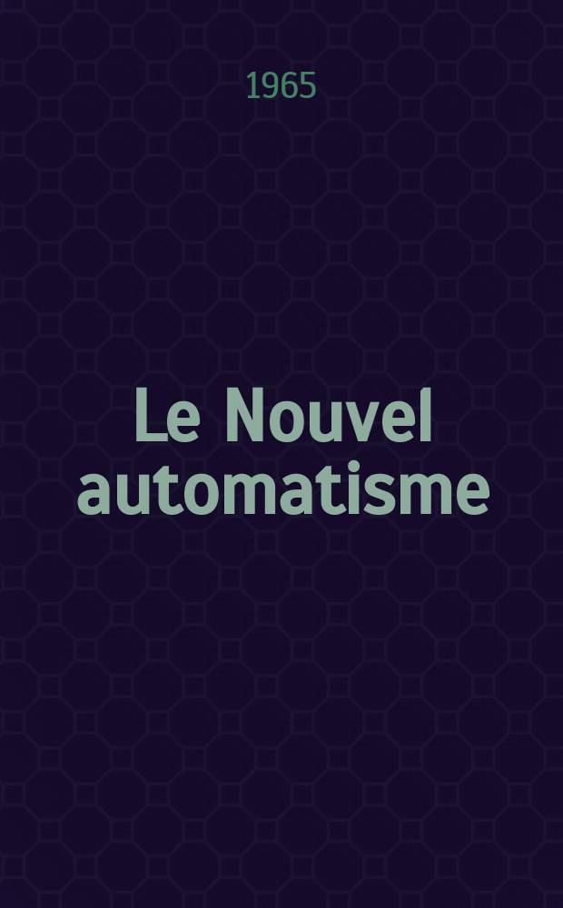 Le Nouvel automatisme : Revue de l'AFCET. Année10 1965, T.10, №5