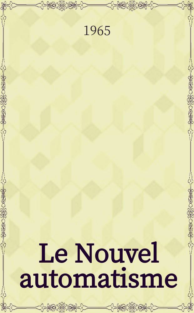Le Nouvel automatisme : Revue de l'AFCET. Année10 1965, T.10, №7