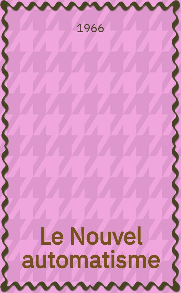 Le Nouvel automatisme : Revue de l'AFCET. Année11 1966, T.11, №10