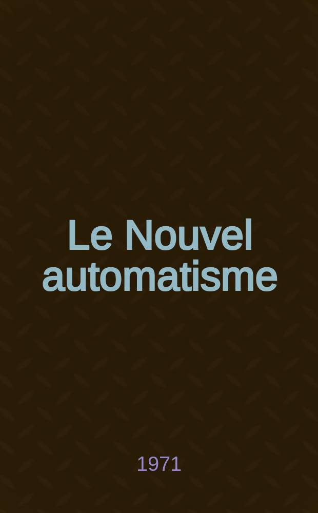Le Nouvel automatisme : Revue de l'AFCET. Année16 1971, T.16, №7