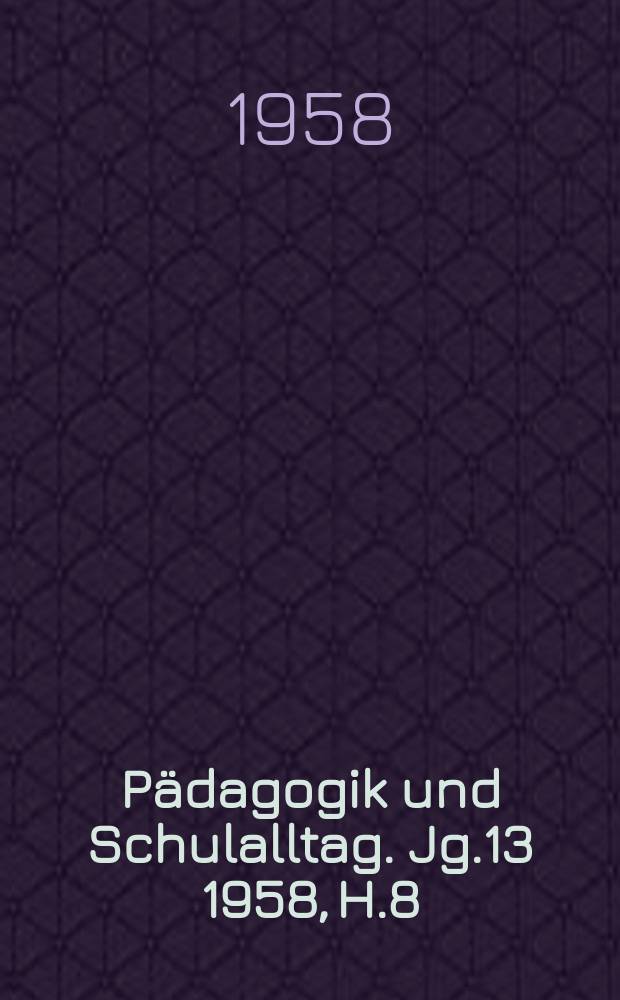 Pädagogik und Schulalltag. Jg.13 1958, H.8