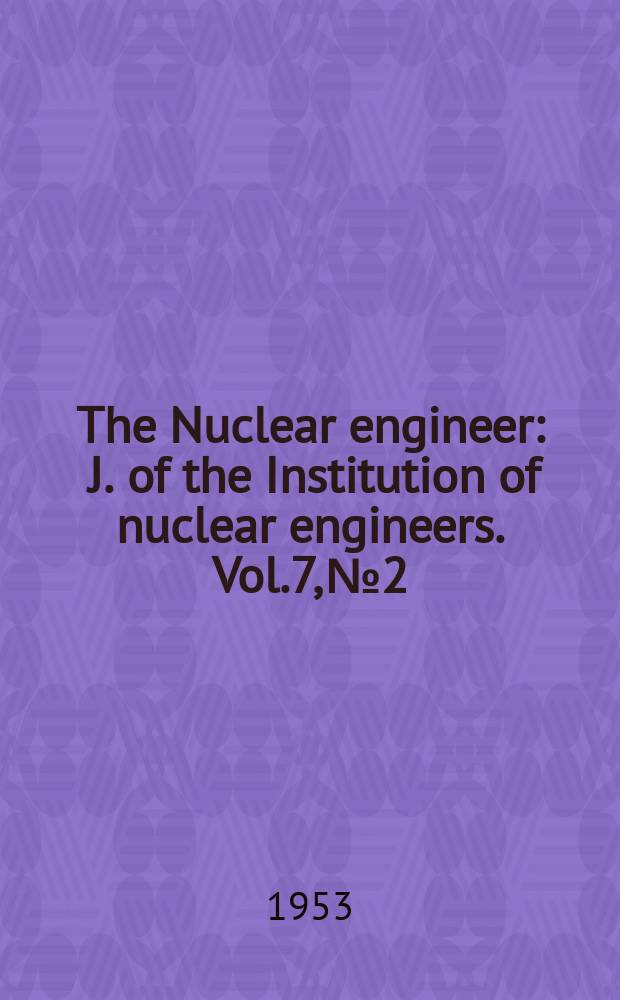 The Nuclear engineer : J. of the Institution of nuclear engineers. Vol.7, №2