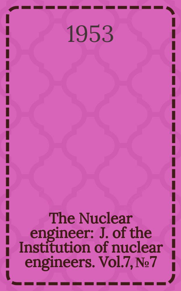 The Nuclear engineer : J. of the Institution of nuclear engineers. Vol.7, №7