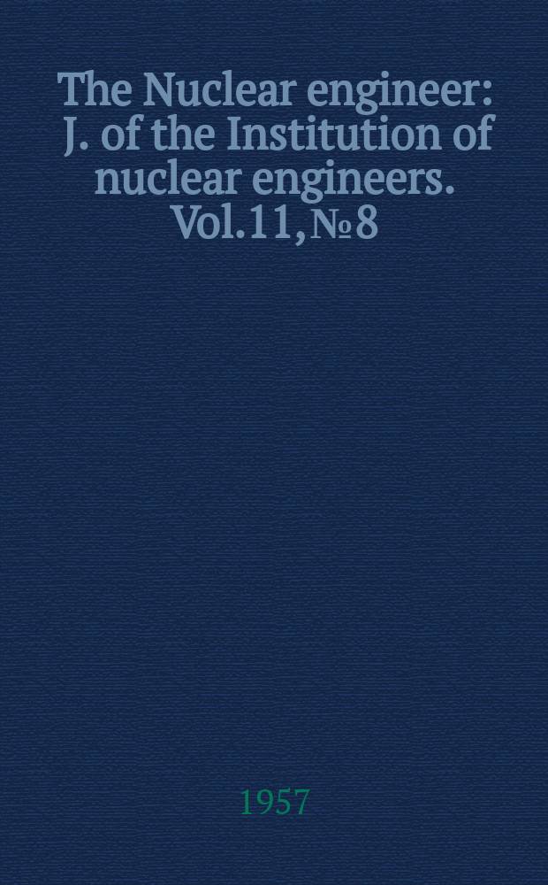 The Nuclear engineer : J. of the Institution of nuclear engineers. Vol.11, №8