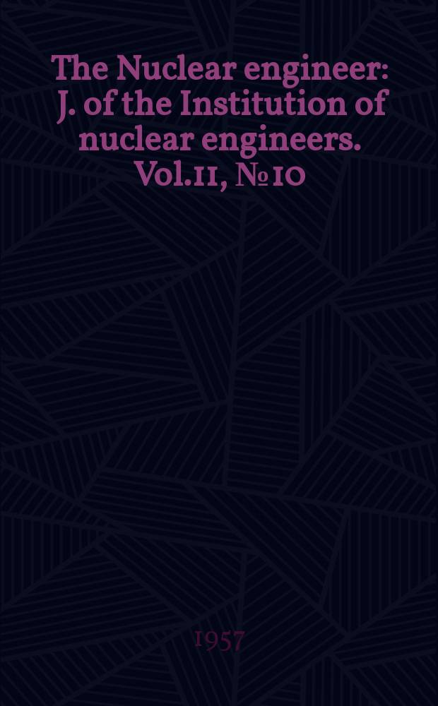 The Nuclear engineer : J. of the Institution of nuclear engineers. Vol.11, №10