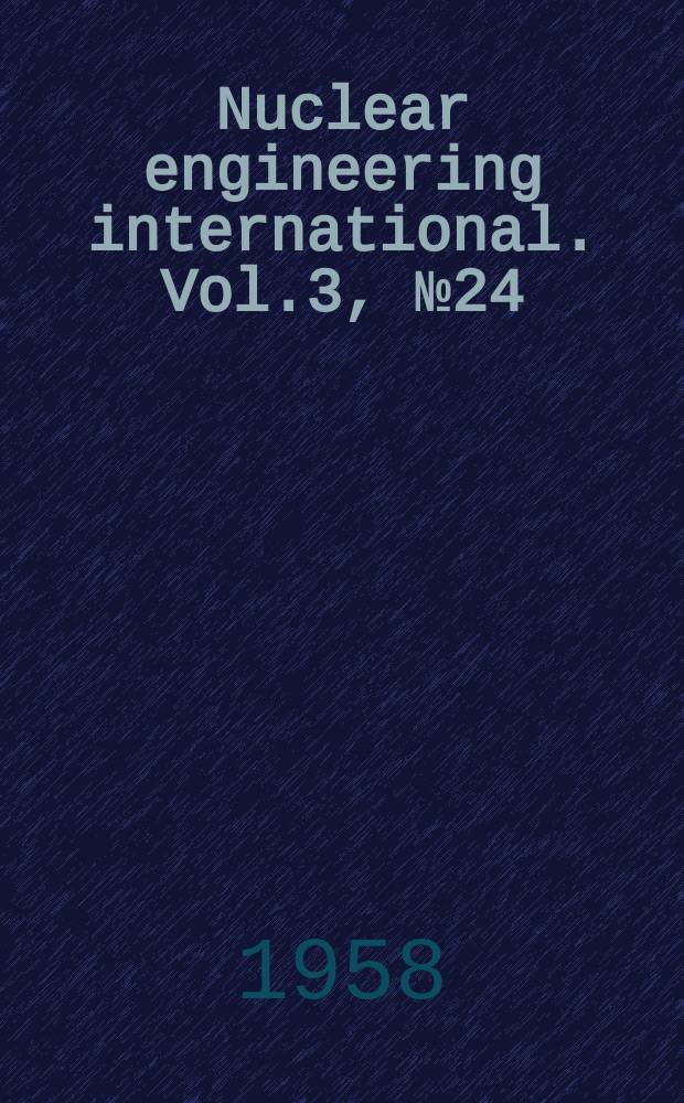 Nuclear engineering international. Vol.3, №24