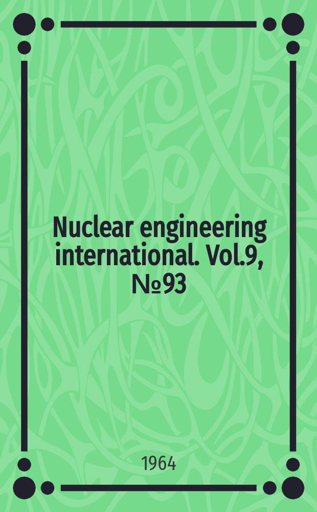 Nuclear engineering international. Vol.9, №93