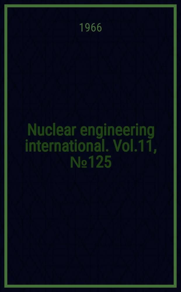Nuclear engineering international. Vol.11, №125