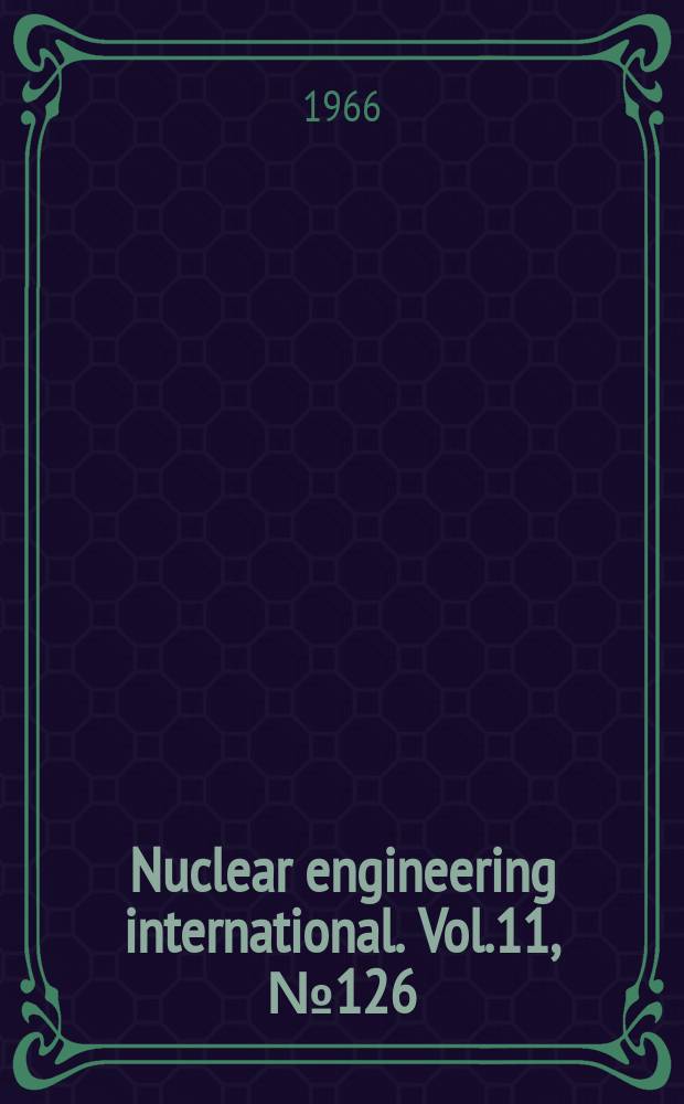 Nuclear engineering international. Vol.11, №126