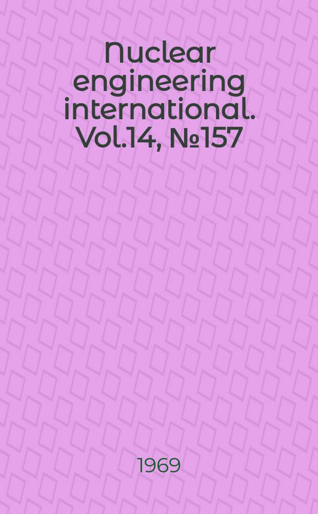 Nuclear engineering international. Vol.14, №157
