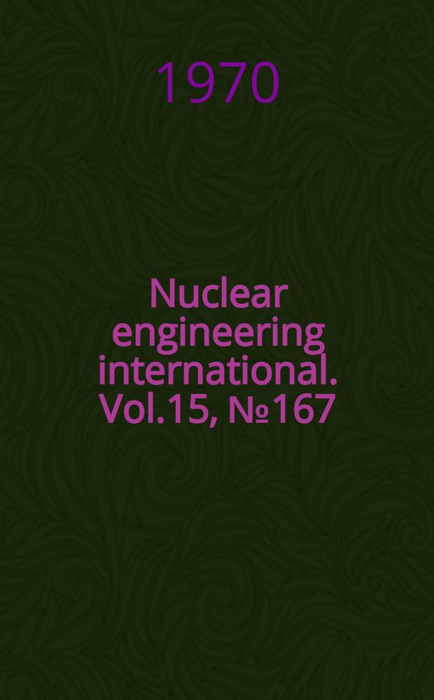 Nuclear engineering international. Vol.15, №167