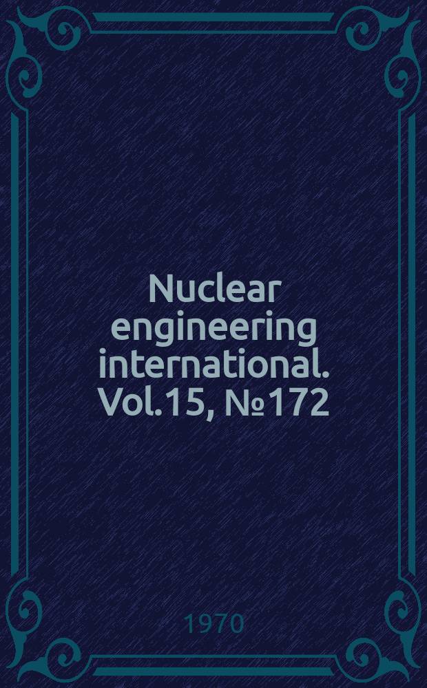 Nuclear engineering international. Vol.15, №172