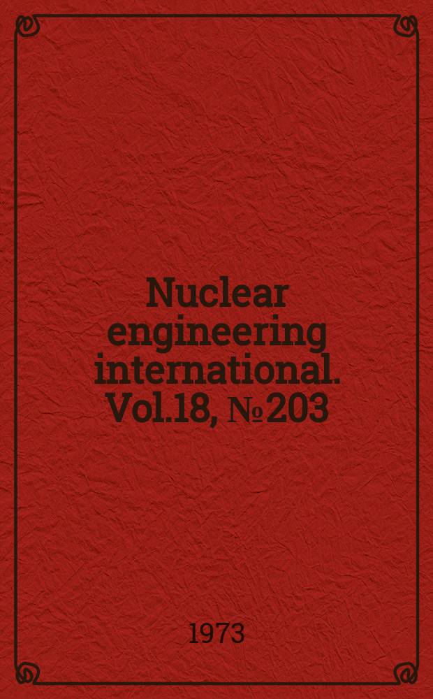 Nuclear engineering international. Vol.18, №203