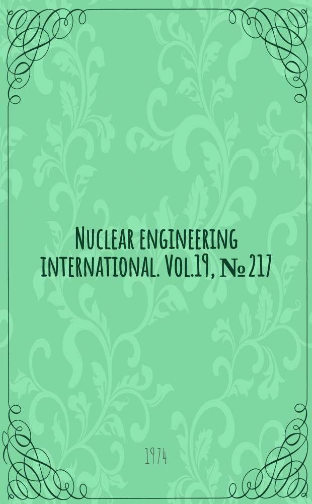 Nuclear engineering international. Vol.19, №217