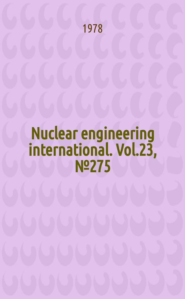 Nuclear engineering international. Vol.23, №275