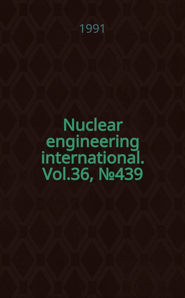 Nuclear engineering international. Vol.36, №439