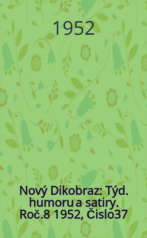 Nový Dikobraz : Týd. humoru a satiry. Roč.8 1952, Čislo37