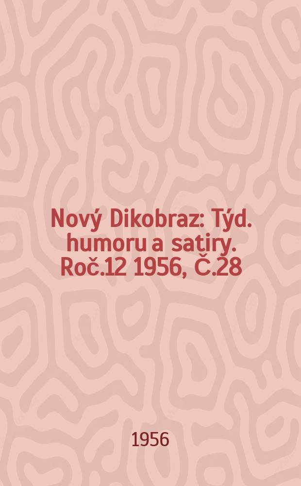 Nový Dikobraz : Týd. humoru a satiry. Roč.12 1956, Č.28