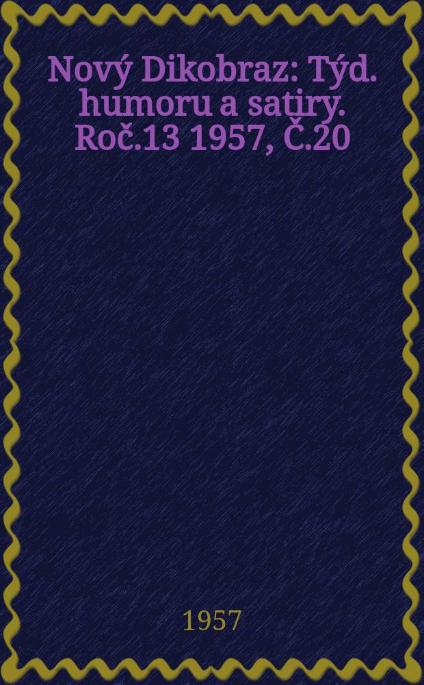 Nový Dikobraz : Týd. humoru a satiry. Roč.13 1957, Č.20