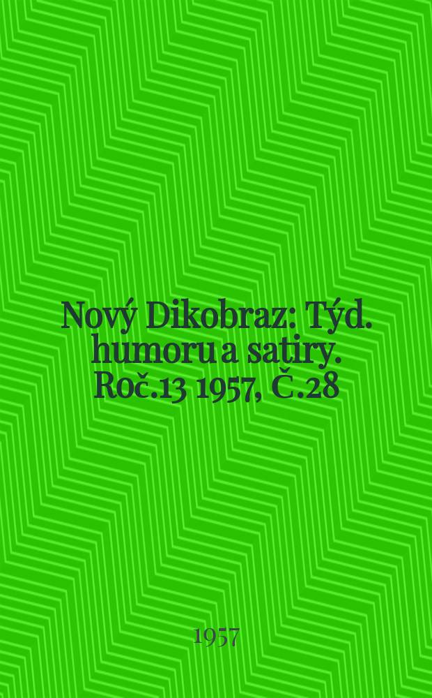 Nov&yacute; Dikobraz : T&yacute;d. humoru a satiry. Roč.13 1957, Č.28