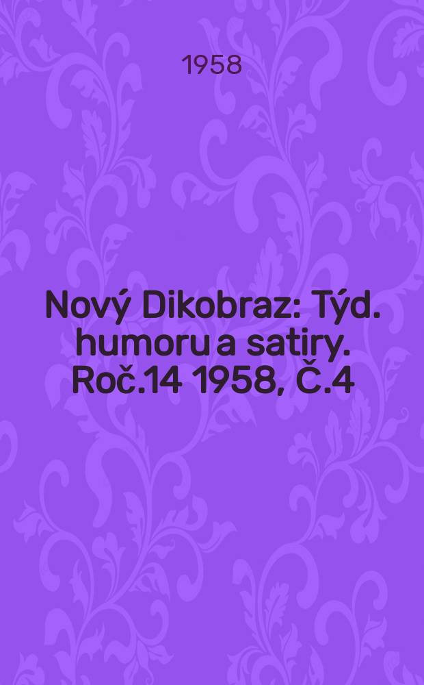 Nový Dikobraz : Týd. humoru a satiry. Roč.14 1958, Č.4