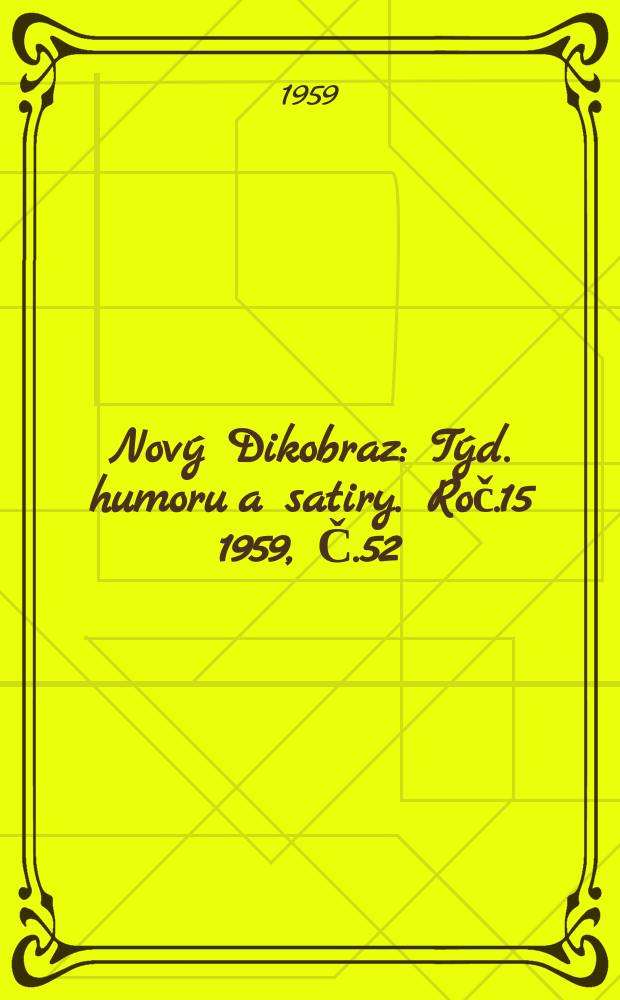 Nový Dikobraz : Týd. humoru a satiry. Roč.15 1959, Č.52