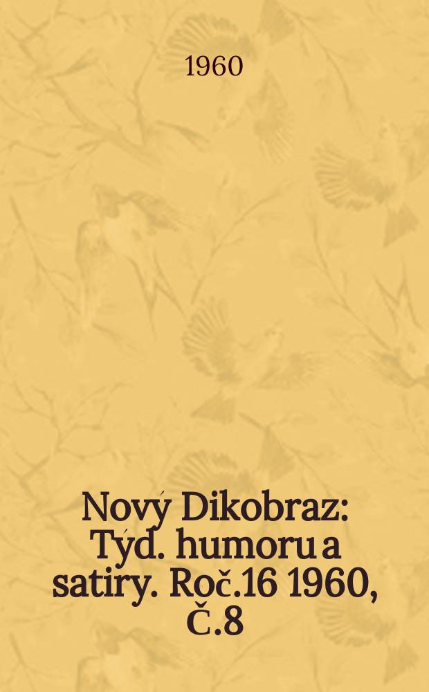 Nový Dikobraz : Týd. humoru a satiry. Roč.16 1960, Č.8