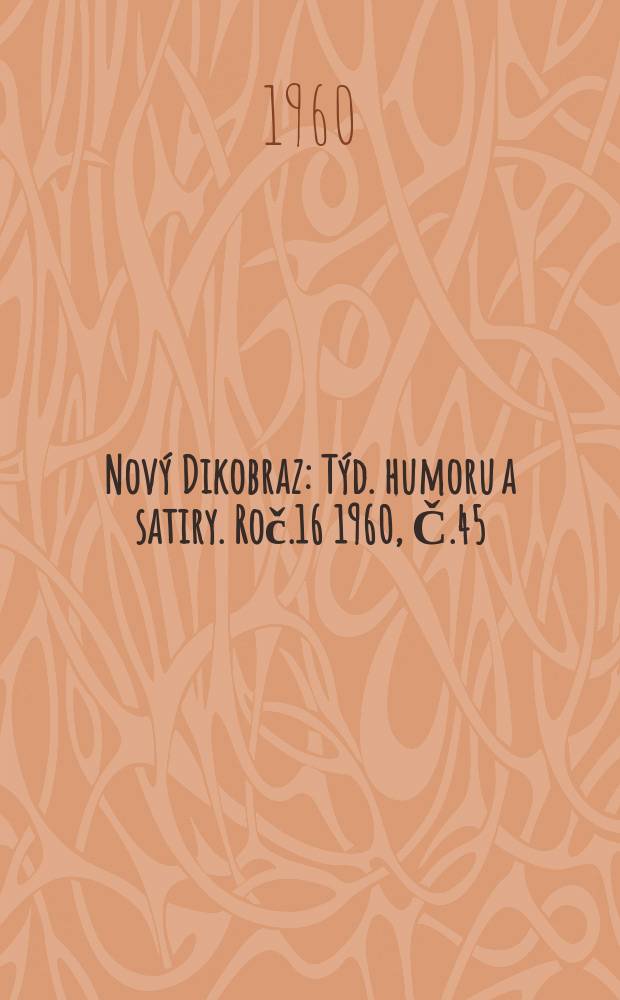 Nový Dikobraz : Týd. humoru a satiry. Roč.16 1960, Č.45